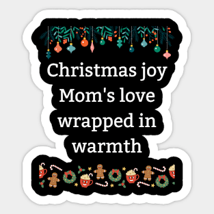 Christmas joy Mom's love wrapped in warmth Sticker